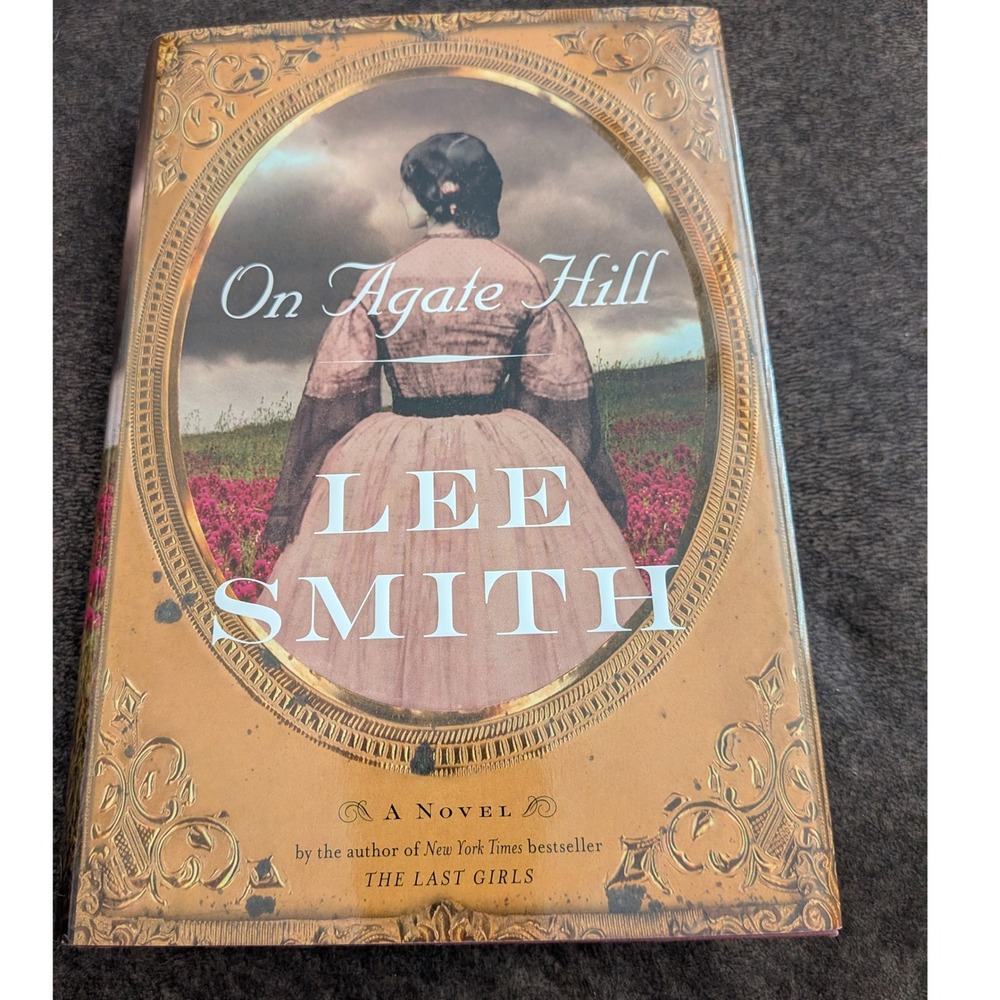 On Agate Hill Lee Smith Signed First Edition Hardcover Historical Fiction 2006